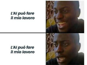 meme Intelligenza Artificiale sull'opportunità di semplificarti il lavoro ma anche sul rischio di perderlo